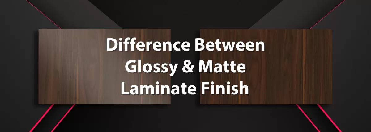 Glossy and Matte Laminate